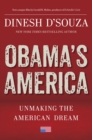 Obama's America : Unmaking the American Dream - eBook