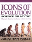 Icons of Evolution : Science or Myth? Why Much of What We Teach About Evolution Is Wrong - eBook