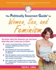 The Politically Incorrect Guide to Women, Sex And Feminism - eBook