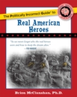 The Politically Incorrect Guide to Real American Heroes - eBook