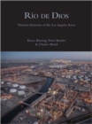 Ro de Dios : Thirteen Histories of the Los Angeles River - Book