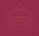 Alessandra Sanguinetti: Le Gendarme Sur La Colline - Book