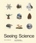 Seeing Science : How Photography Reveals the Universe - Book