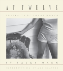 Sally Mann: At Twelve, Portraits of Young Women (30th Anniversary Edition) - Book