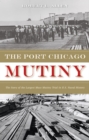 The Port Chicago Mutiny : The Story of the Largest Mass Mutiny Trial in U.S. Naval History - Book