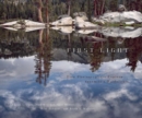 First Light : Five Photographers Explore Yosemite's Wilderness - Book