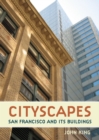 Cityscapes : San Francisco and Its Buildings - Book