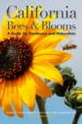 California Bees and Blooms : A Guide for Gardeners and Naturalists - Book