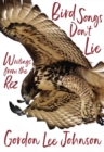 Bird Songs Don't Lie : Writings from the Rez - Book