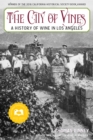 The City of Vines : A History of Wine in Los Angeles - Book