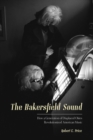 The Bakersfield Sound : How a Generation of Displaced Okies Revolutionized American Music - Book