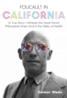 Foucault in California : [A True Story-Wherein the Great French Philosopher Drops Acid in the Valley of Death] - Book