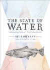 The State of Water : Understanding California's Most Precious Resource - Book