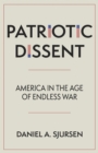 Patriotic Dissent : America in the Age of Endless War - Book