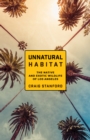 Unnatural Habitat : The Native and Exotic Wildlife of Los Angeles - Book