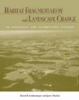 Habitat Fragmentation and Landscape Change : An Ecological and Conservation Synthesis - Book