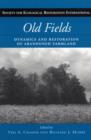 Old Fields : Dynamics and Restoration of Abandoned Farmland - Book