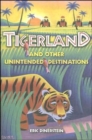 Tigerland and Other Unintended Destinations - Book