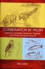 Conservation by Proxy : Indicator, Umbrella, Keystone, Flagship, and Other Surrogate Species - Book