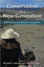 Conservation for a New Generation : Redefining Natural Resources Management - Book