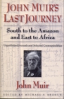 John Muir's Last Journey : South To The Amazon And East To Africa: Unpublished Journals And Selected Correspondence - eBook