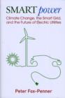 Smart Power : Climate Change, the Smart Grid, and the Future of Electric Utilities - Book