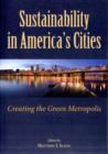 Sustainability in America's Cities : Creating the Green Metropolis - Book