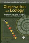 Observation and Ecology : Broadening the Scope of Science to Understand a Complex World - Book
