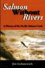 Salmon Without Rivers : A History Of The Pacific Salmon Crisis - eBook