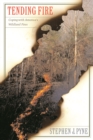 Tending Fire : Coping With America's Wildland Fires - eBook