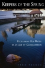 Keepers of the Spring : Reclaiming Our Water In An Age Of Globalization - eBook