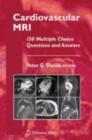 Cardiovascular MRI : 150 Multiple-Choice Questions and Answers - eBook