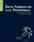 Digital Forensics for Legal Professionals : Understanding Digital Evidence From The Warrant To The Courtroom - eBook