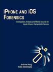 iPhone and iOS Forensics : Investigation, Analysis and Mobile Security for Apple iPhone, iPad and iOS Devices - eBook