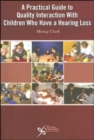 A Practical Guide to Quality Interaction with Children Who Have a Hearing Loss - Book