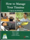 How to Manage Your Tinnitus : A Step-by-Step Workbook - Book