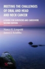 Meeting the Challenges of Oral and Head and Neck Cancer : A Guide for Survivors and Caregivers - Book