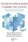 Patient-Provider Communication : Roles for Speech-Language Pathologists and Other Health Care Professionals - Book