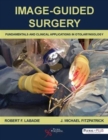 Image-Guided Surgery: Fundamentals and Clinical Applications in Otolaryngology - Book
