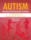 Autism : Attacking Social Interaction Problems : A Therapy Manual Targeting Social Skills in Teens - Book