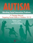 Autism: Attacking Social Interaction Problems : A Therapy Manual Targeting Social Skills in Children 10-12 - Book