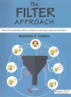 The Filter Approach : Social Communication Skills for Students with Autism Spectrum Disoders - Book