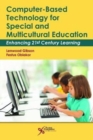 Computer-Based Technology for Special and Multicultural Education : Enhancing 21st Century Learning - Book