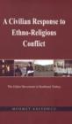 A Civilian Response to Ethno-Religious Conflict : The Gulen Movement in Southeast Turkey - Book