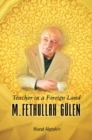 Teacher in a Foreign Land : M Fethullah Gulen - Book