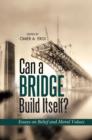 Can a Bridge Build Itself : Essays on Belief and Moral Values - eBook
