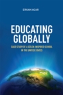 Educating Globally : Case Study of a Gulen-Inspired School in the United States - eBook