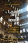 A Journey Through Ten Thousand Veils : The Alchemy of Transformation on the Sufi Path - Book