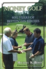 Money Golf : 600 Years of Bettin' on Birdies - Book