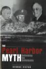 The Pearl Harbor Myth : Rethinking the Unthinkable - Book